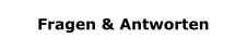 Fragen & Antworten